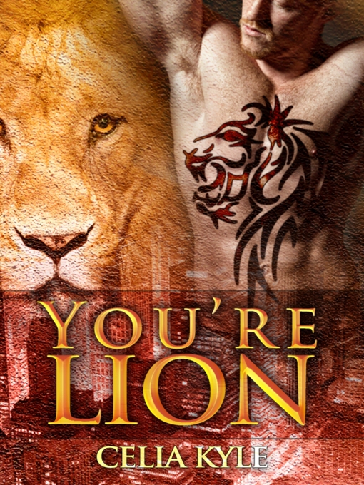 Title details for You're Lion by Celia Kyle - Available